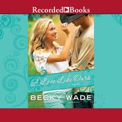 A Love Like Ours by  Becky Wade audiobook