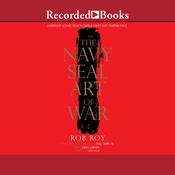 The Navy SEAL Art of War by  Rob Roy audiobook