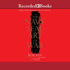 The Navy SEAL Art of War by Rob Roy audiobook