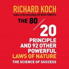 The 80/20 Principle and 92 Other Powerful Laws Nature by Richard Koch audiobook