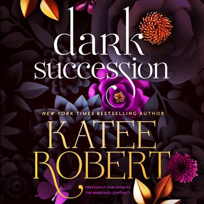 Dark Succession (previously published as The Marriage Contract) by Katee Robert audiobook