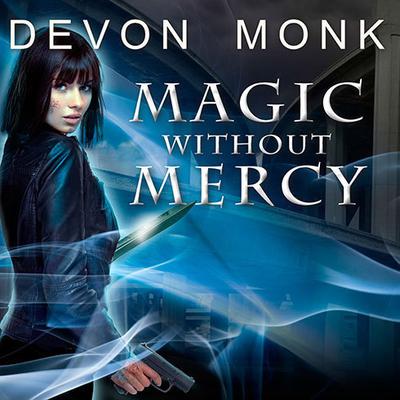 Magic Without Mercy by Devon Monk audiobook
