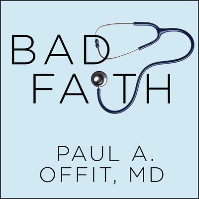 Bad Faith by Paul A.  Offit audiobook