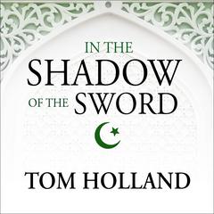 In the Shadow of the Sword by Tom Holland audiobook