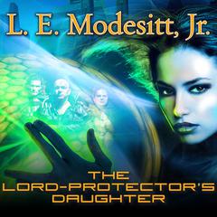The Lord-Protector's Daughter by L. E. Modesitt audiobook