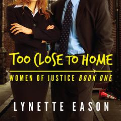 Too Close to Home by Lynette Eason audiobook