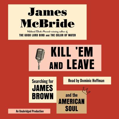 Kill 'Em and Leave by James McBride audiobook