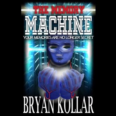 The Memory Machine by Bryan Kollar audiobook