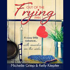 Out of the Frying Pan by Michelle Griep audiobook