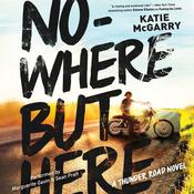 Nowhere but Here by  Katie McGarry audiobook