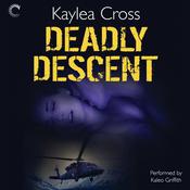 Deadly Descent by  Kaylea Cross audiobook
