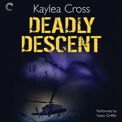 Deadly Descent by Kaylea Cross audiobook