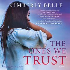 The Ones We Trust by Kimberly Belle audiobook