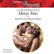 Bound to the Warrior King by  Maisey Yates audiobook
