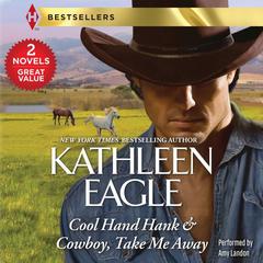 Cool Hand Hank & Cowboy, Take Me Away by Kathleen Eagle audiobook