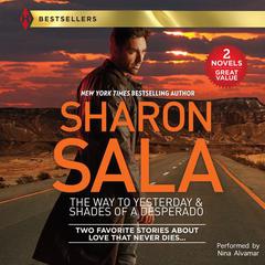 The Way to Yesterday & Shades of a Desperado by Sharon Sala audiobook