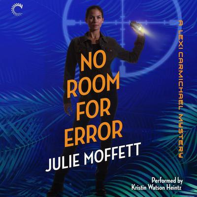 No Room for Error: A Lexi Carmichael Mystery, Book Seven by Julie Moffett audiobook