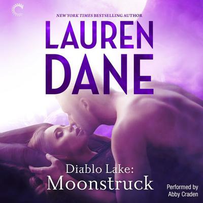 Diablo Lake: Moonstruck by Lauren Dane audiobook
