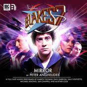 Blake’s 7: Mirror by  Peter Anghelides audiobook