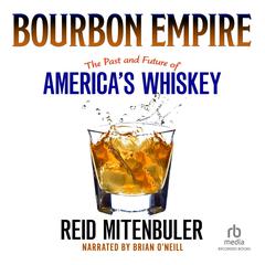 Bourbon Empire by Reid Mitenbuler audiobook