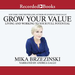 Grow Your Value by Mika Brzezinski audiobook