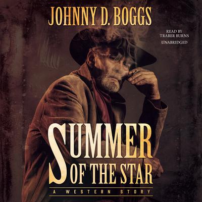 Summer of the Star by Johnny D. Boggs audiobook