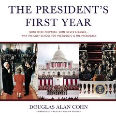 The President’s First Year by Douglas Alan Cohn audiobook