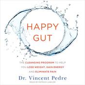 Happy Gut by  Dr. Vincent Pedre audiobook