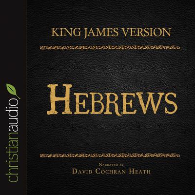 Holy Bible in Audio - King James Version: Hebrews by David Cochran Heath audiobook