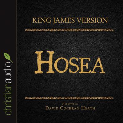 Holy Bible in Audio - King James Version: Hosea by David Cochran Heath audiobook