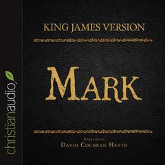 Holy Bible in Audio - King James Version: Mark by David Cochran Heath audiobook