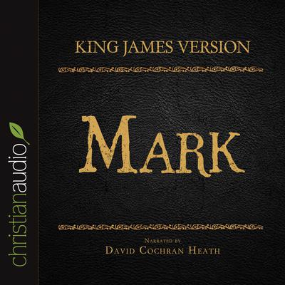 Holy Bible in Audio - King James Version: Mark by David Cochran Heath audiobook