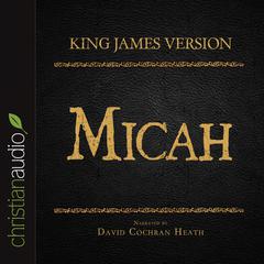 Holy Bible in Audio - King James Version: Micah by David Cochran Heath audiobook