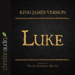 Holy Bible in Audio - King James Version: Luke by David Cochran Heath audiobook