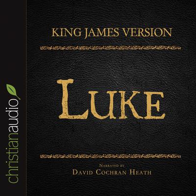 Holy Bible in Audio - King James Version: Luke by David Cochran Heath audiobook