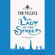 Our Lady of the Streets by  Tom Pollock audiobook