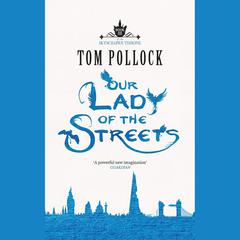 Our Lady of the Streets by Tom Pollock audiobook