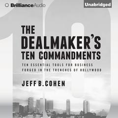 The Dealmaker's Ten Commandments by Jeff B. Cohen audiobook