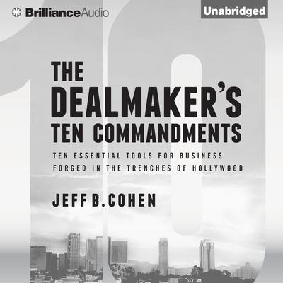 The Dealmaker's Ten Commandments by Jeff B. Cohen audiobook