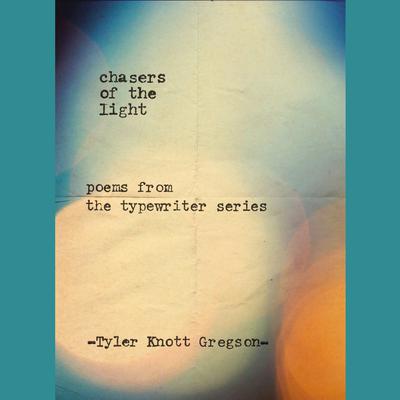 Chasers of the Light by Tyler Knott Gregson audiobook