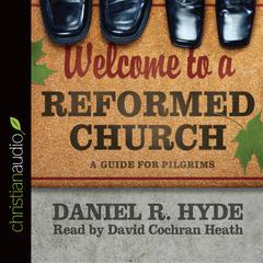 Welcome to a Reformed Church by Daniel R. Hyde audiobook