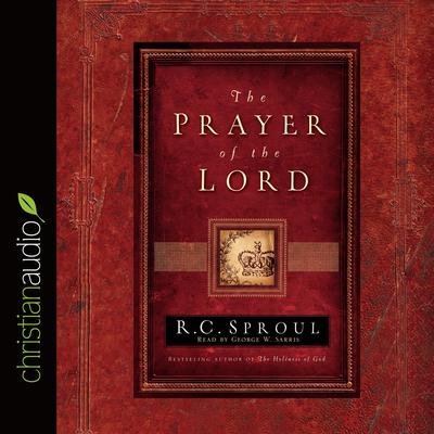 Prayer of the Lord by R. C. Sproul audiobook