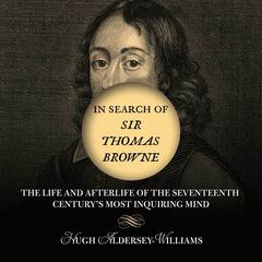 In Search of Sir Thomas Browne by Hugh Aldersey-Williams audiobook