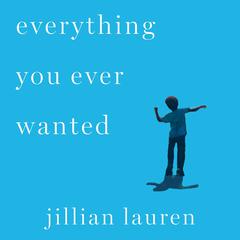 Everything You Ever Wanted by Jillian Lauren audiobook