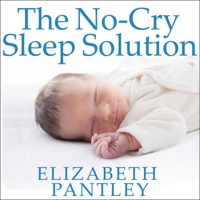 The No-Cry Sleep Solution by Elizabeth Pantley audiobook