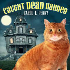 Caught Dead Handed by Carol J. Perry audiobook