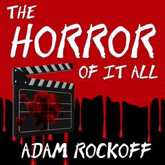 The Horror of It All by Adam Rockoff audiobook