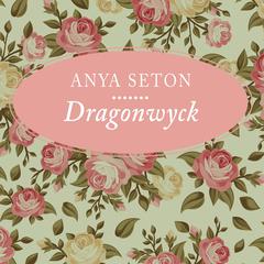 Dragonwyck by Anya Seton audiobook