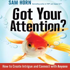 Got Your Attention? by Sam Horn audiobook