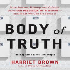 Body Truth by Harriet Brown audiobook